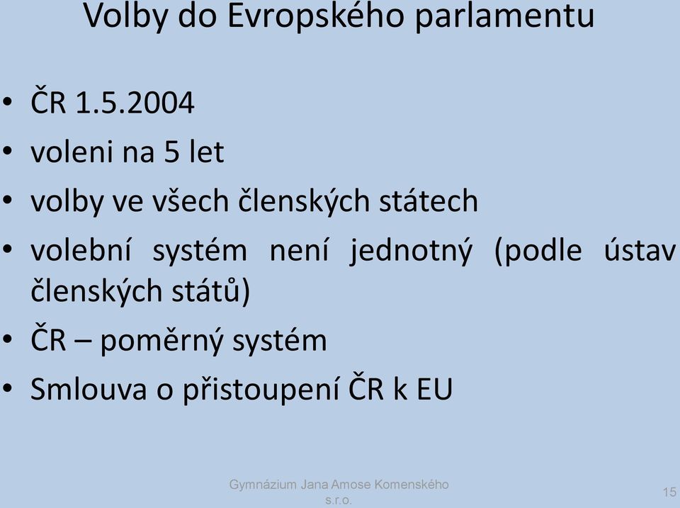 státech volební systém není jednotný (podle ústav