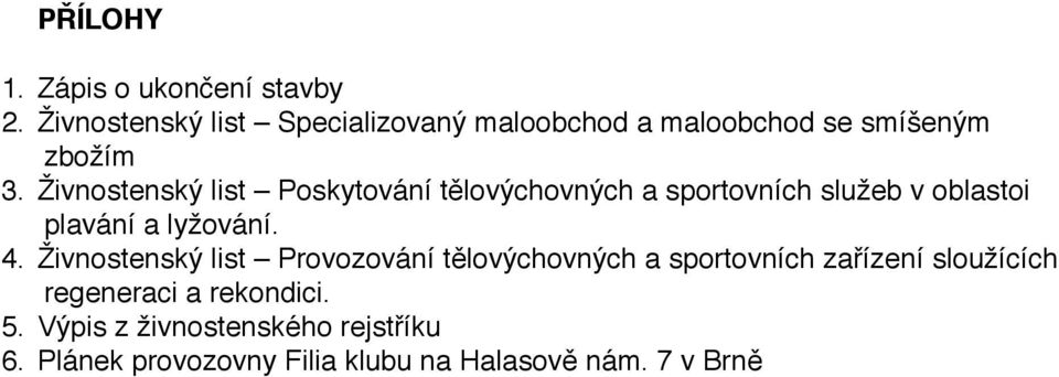 Živnostenský list Poskytování tělovýchovných a sportovních služeb v oblastoi plavání a lyžování. 4.