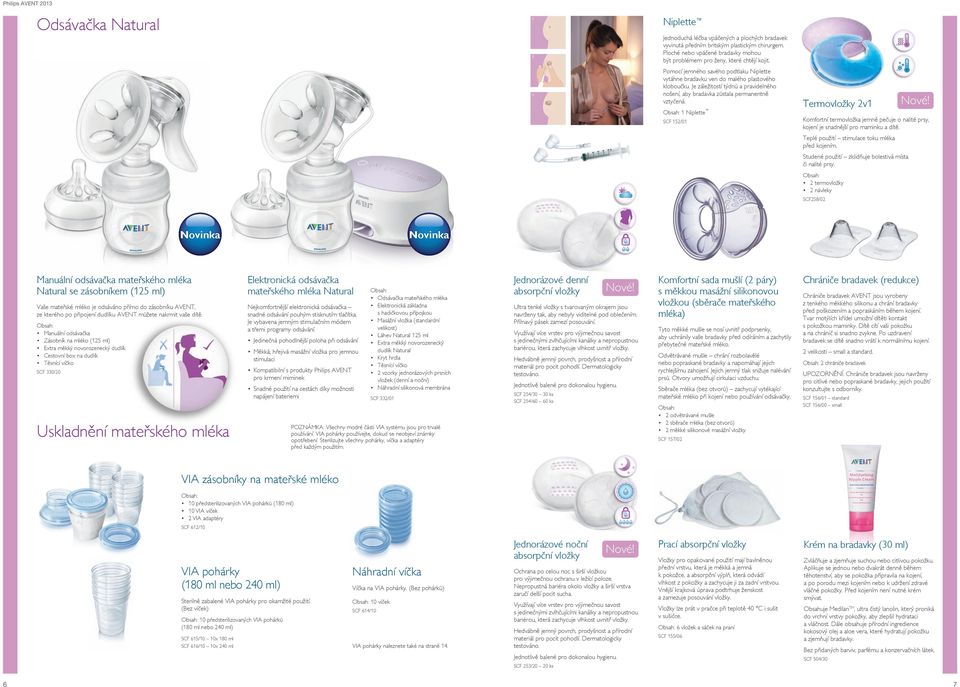 1 Niplette SCF 152/01 Termovložky 2v1 Komfortní termovložka jemně pečuje o nalité prsy, kojení je snadnější pro maminku a dítě. Teplé použití stimulace toku mléka před kojením.
