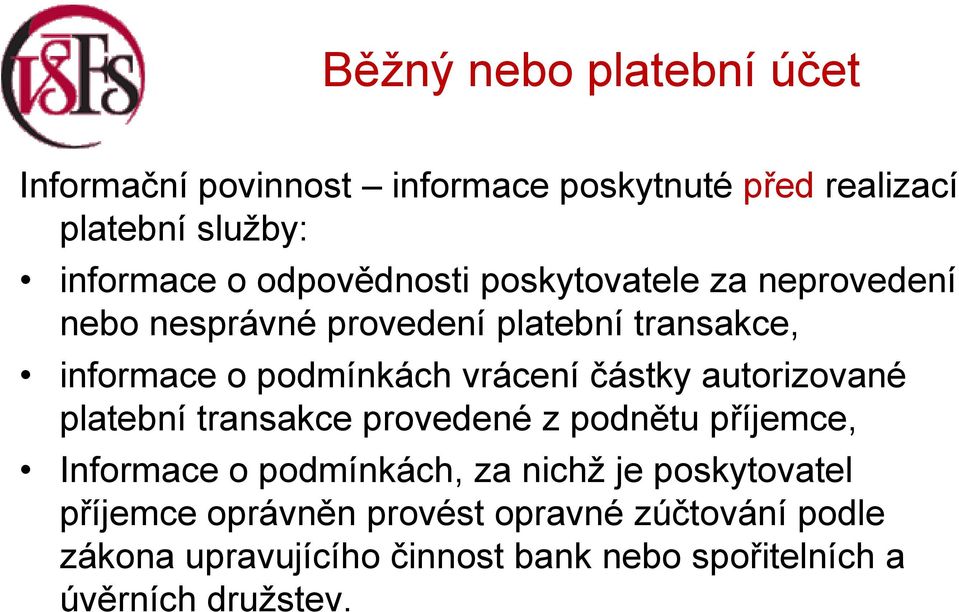 vrácení částky autorizované platební transakce provedené z podnětu příjemce, Informace o podmínkách, za nichž je