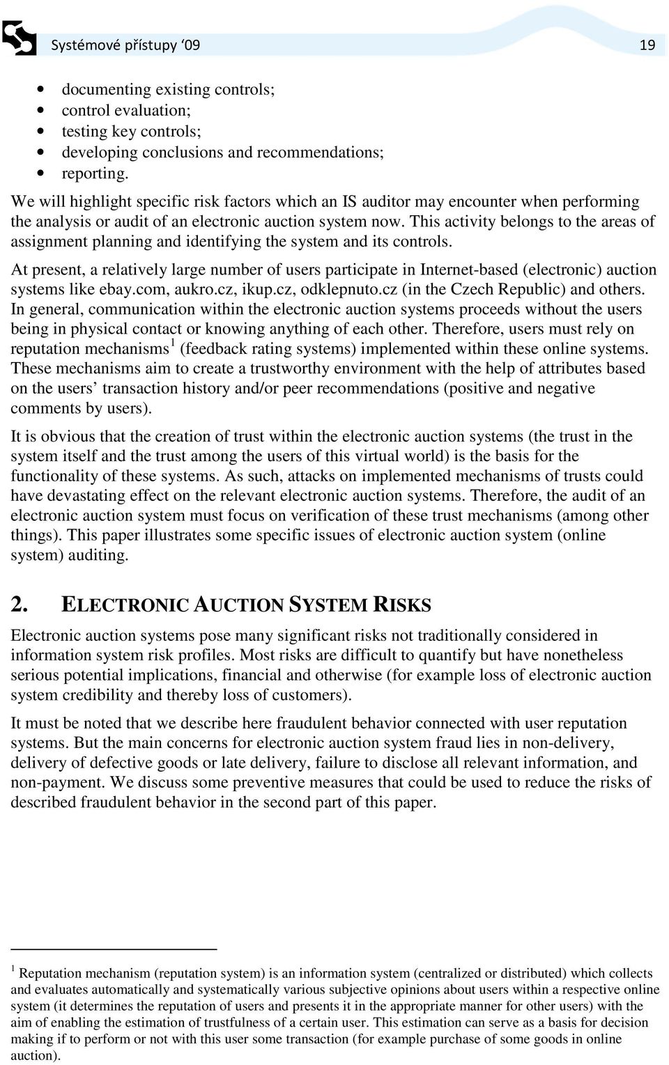 This activity belongs to the areas of assignment planning and identifying the system and its controls.