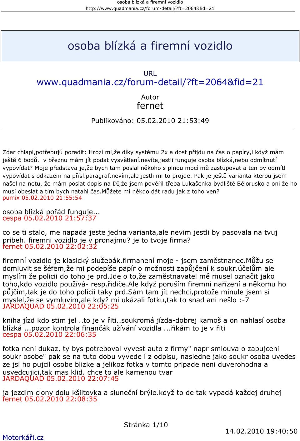 nevíte,jestli funguje osoba blízká,nebo odmítnutí vypovídat? Moje představa je,že bych tam poslal někoho s plnou mocí mě zastupovat a ten by odmítl vypovídat s odkazem na přísl.paragraf.