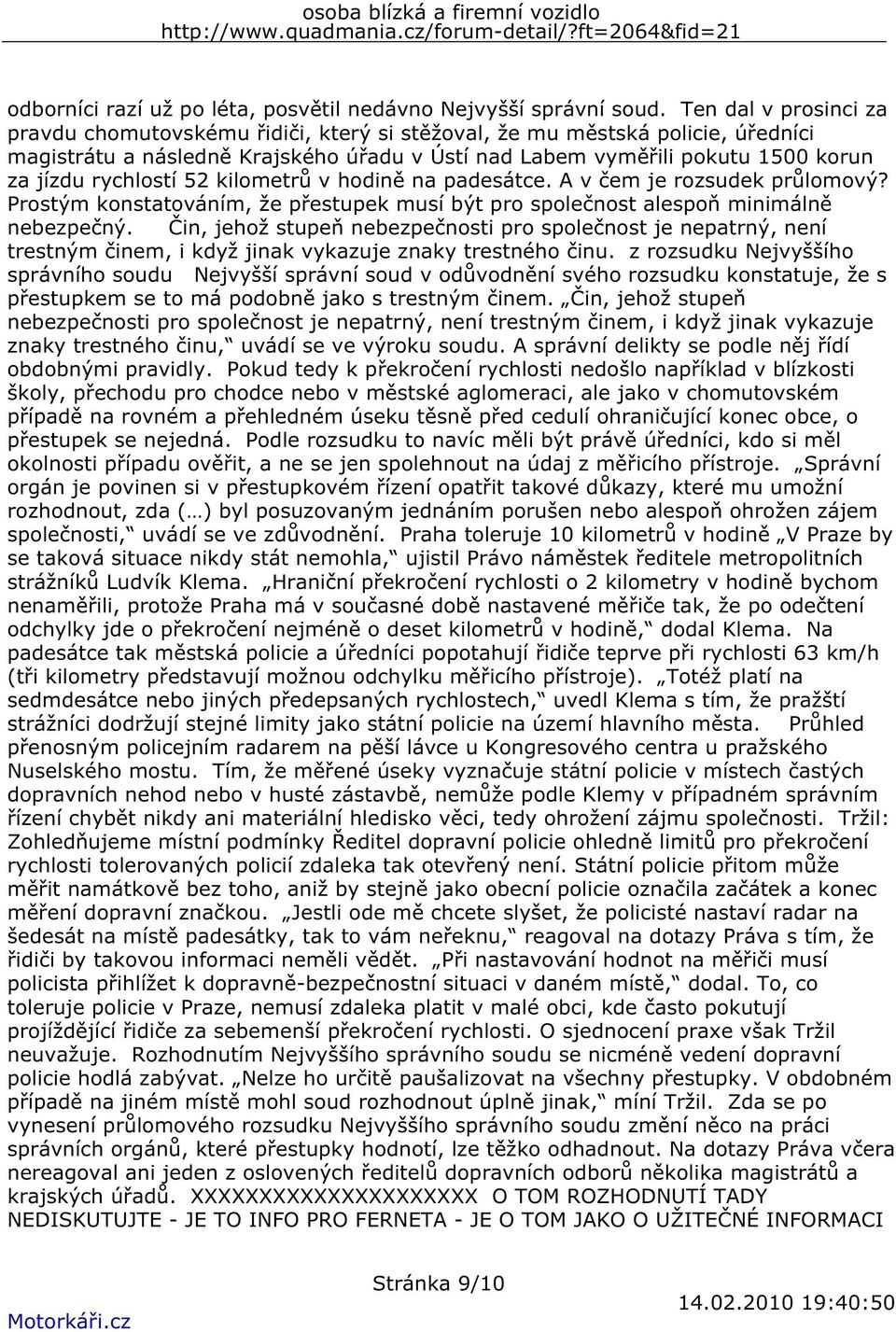 rychlostí 52 kilometrů v hodině na padesátce. A v čem je rozsudek průlomový? Prostým konstatováním, že přestupek musí být pro společnost alespoň minimálně nebezpečný.
