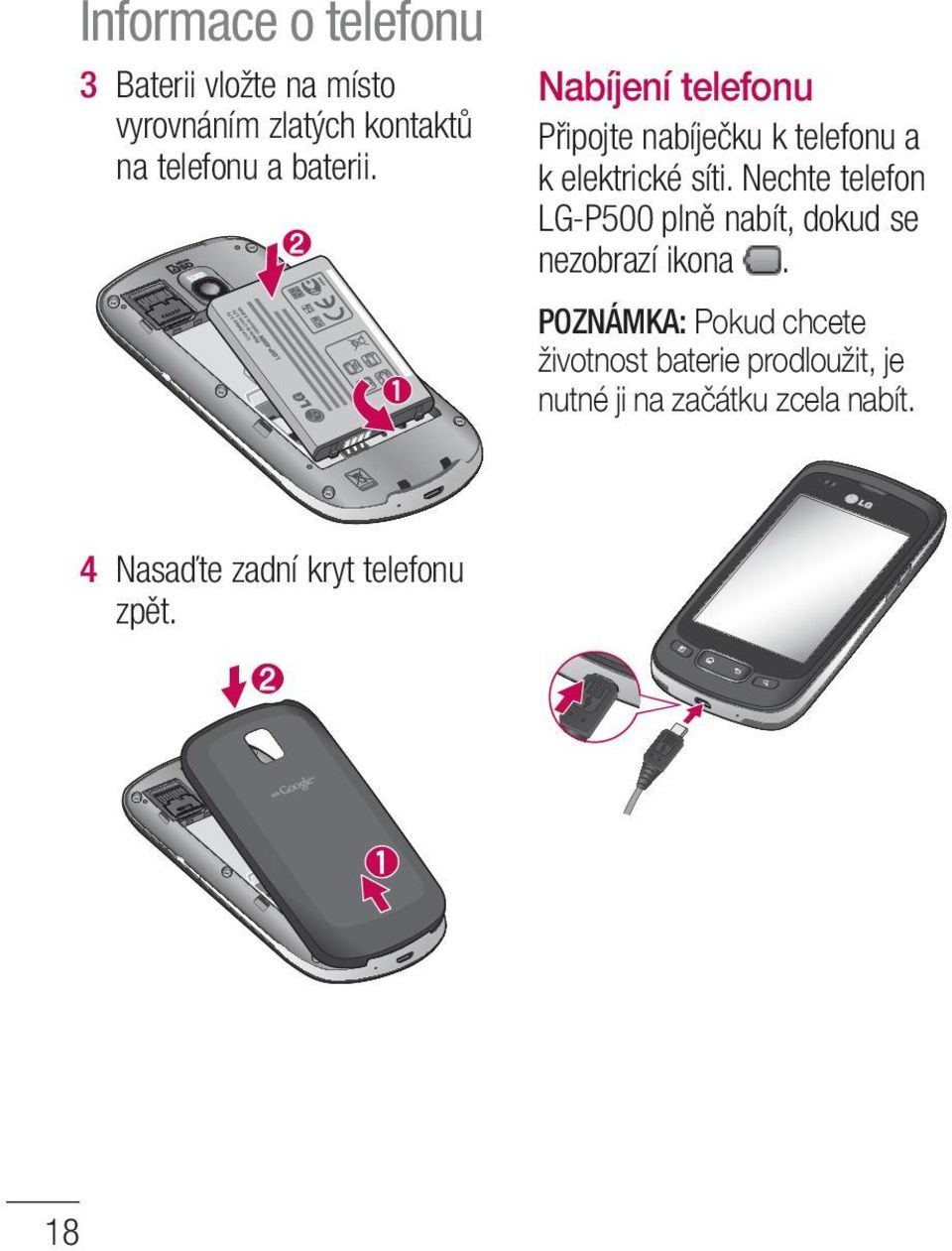 Nechte telefon LG-P500 plně nabít, dokud se nezobrazí ikona.