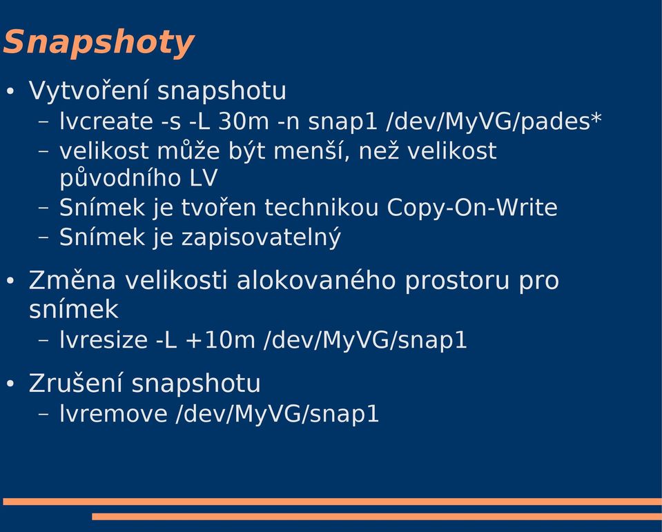 Copy-On-Write Snímek je zapisovatelný Změna velikosti alokovaného prostoru pro