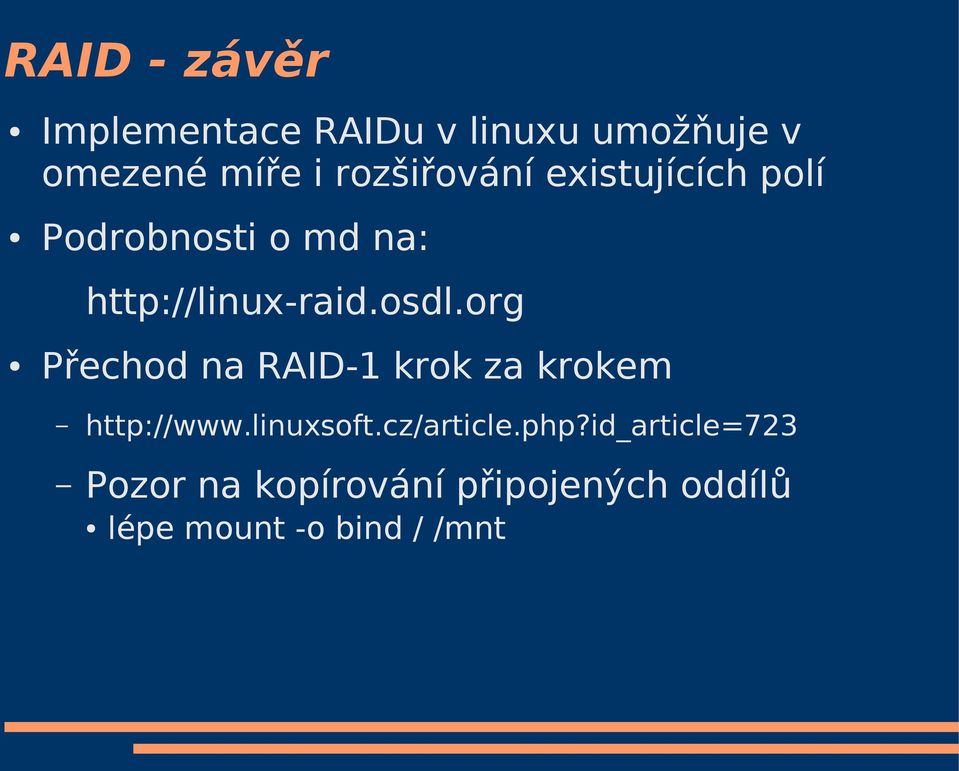 org Přechod na RAID-1 krok za krokem http://www.linuxsoft.cz/article.php?