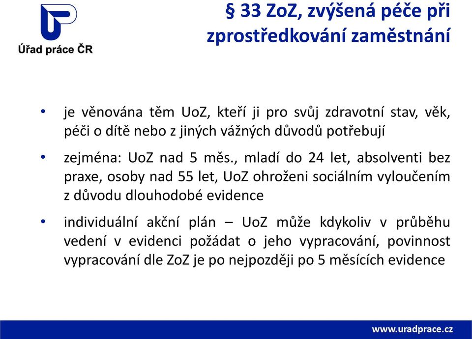 , mladí do 24 let, absolventi bez praxe, osoby nad 55 let, UoZ ohroženi sociálním vyloučením z důvodu dlouhodobé