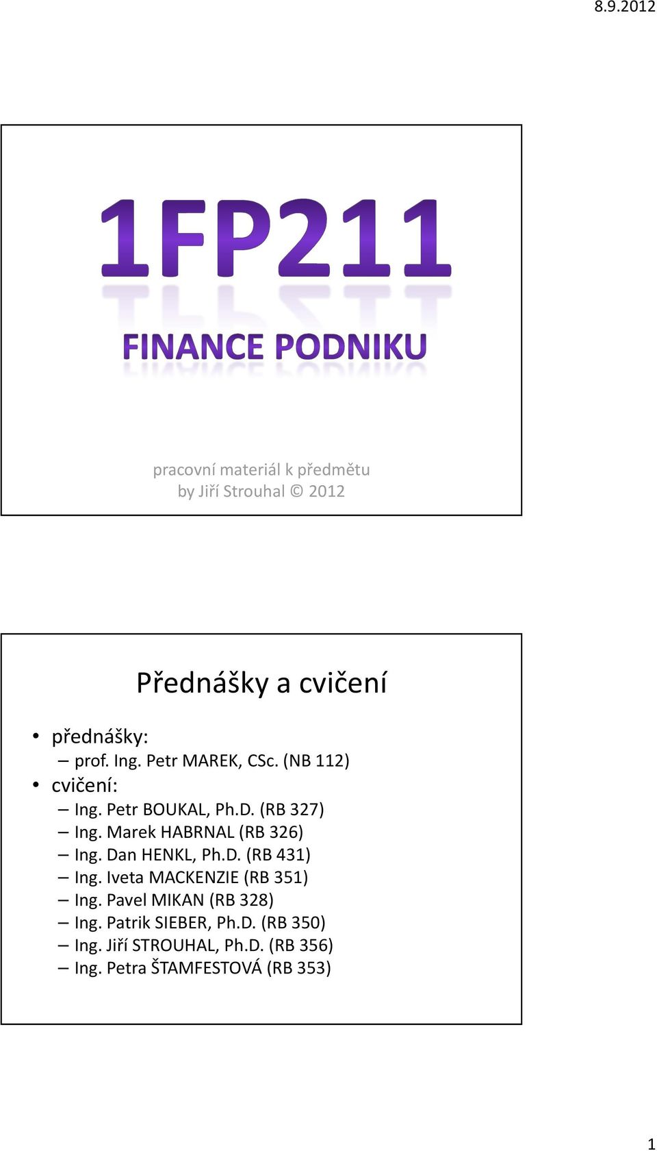 MarekHABRNAL(RB326) Ing.DanHENKL,Ph.D.(RB431) Ing. Iveta MACKENZIE(RB 351) Ing.