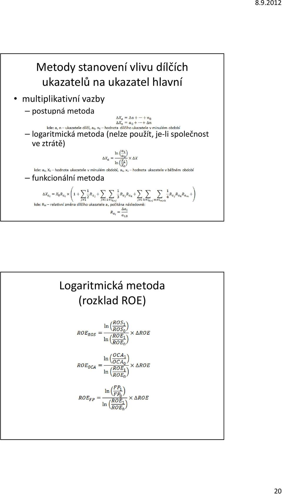 logaritmická metoda (nelze použít, je-li společnost ve