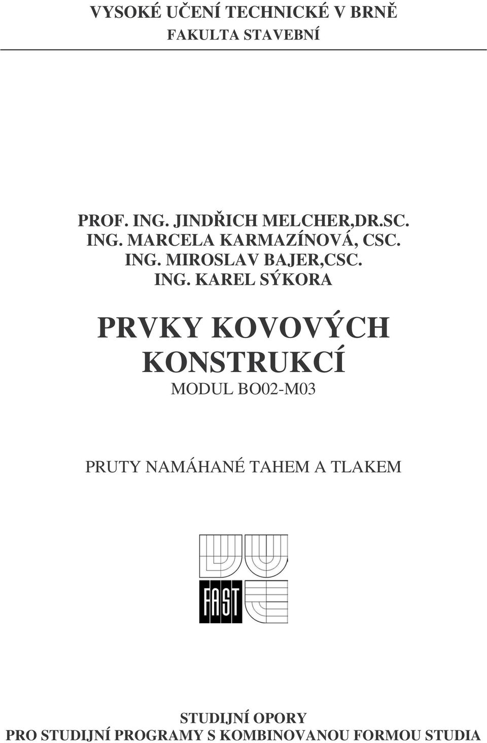 IG. KAREL SÝKORA PRVKY KOVOVÝCH KOSTRUKCÍ MODUL BO0-M0 PRUTY AMÁHAÉ