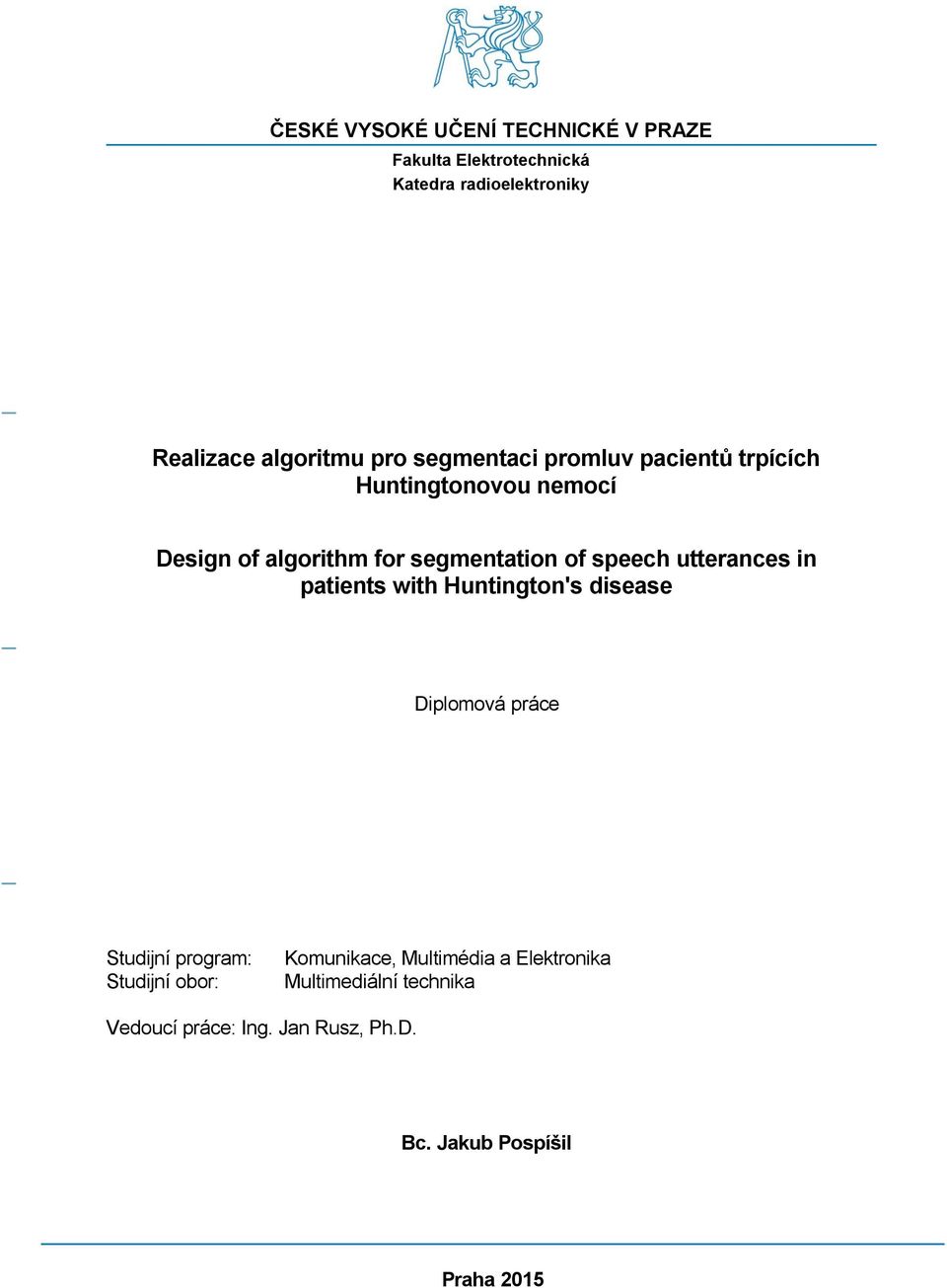 utterances in patients with Huntington's disease Diplomová práce Studijní program: Studijní obor: Komunikace,