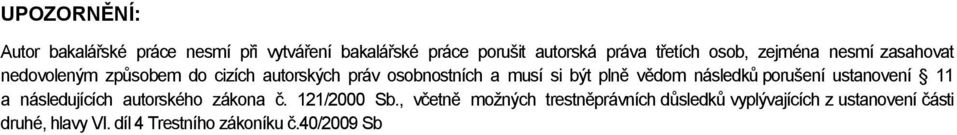 plně vědom následků porušení ustanovení 11 a následujících autorského zákona č. 121/2000 Sb.