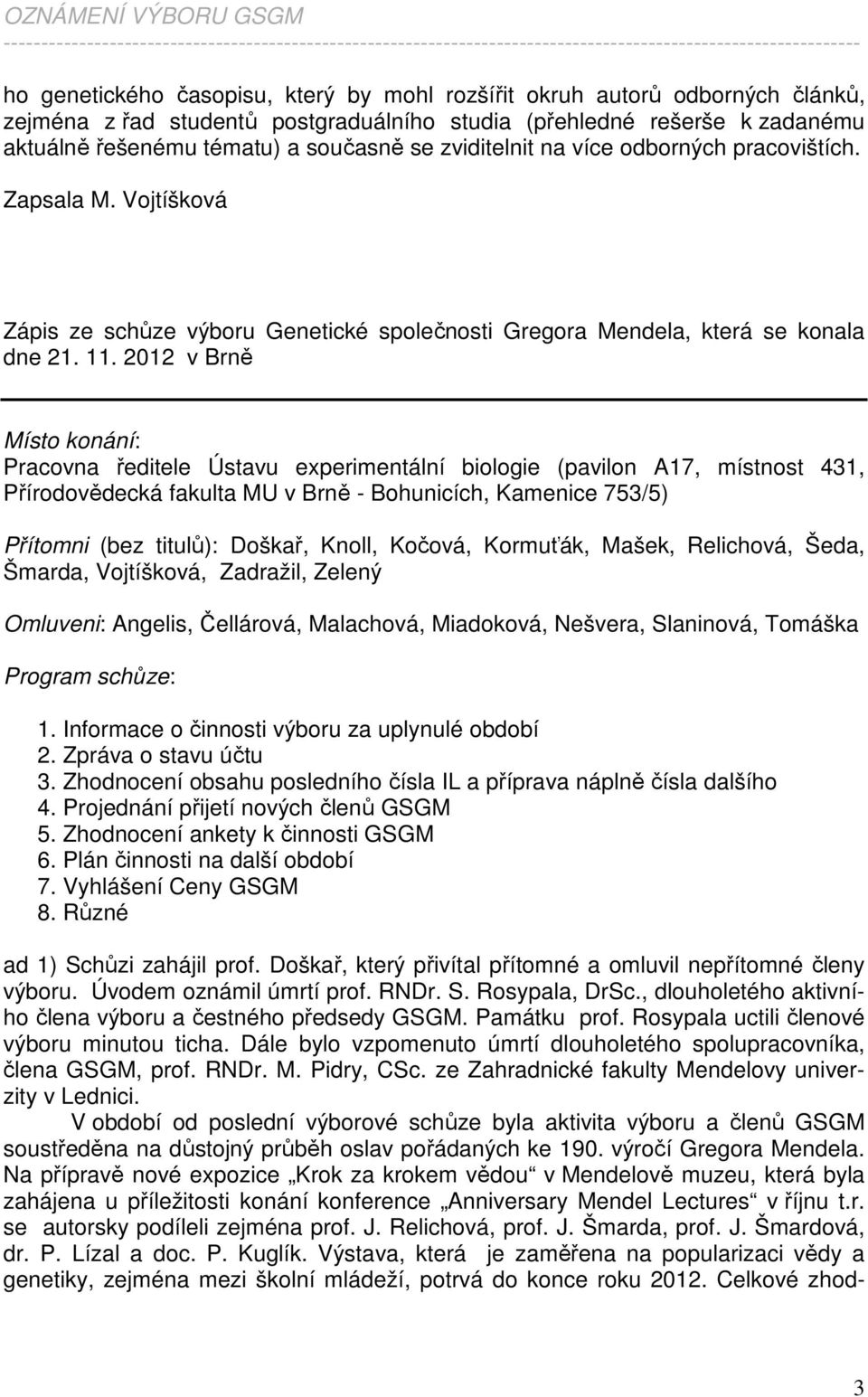 Vojtíšková Zápis ze schůze výboru Genetické společnosti Gregora Mendela, která se konala dne 21. 11.