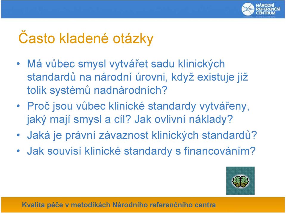 Proč jsou vůbec klinické standardy vytvářeny, jaký mají smysl a cíl?