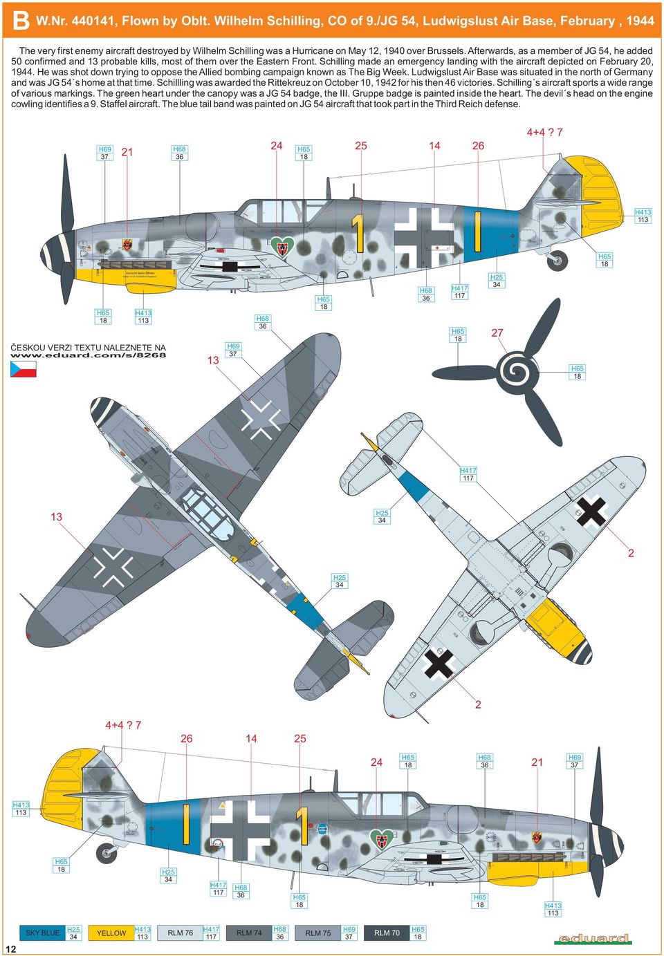 Afterwards, as a member of JG 54, he added 50 confirmed and probable kills, most of them over the Eastern Front. Schilling made an emergency landing with the aircraft depicted on February 0, 1944.