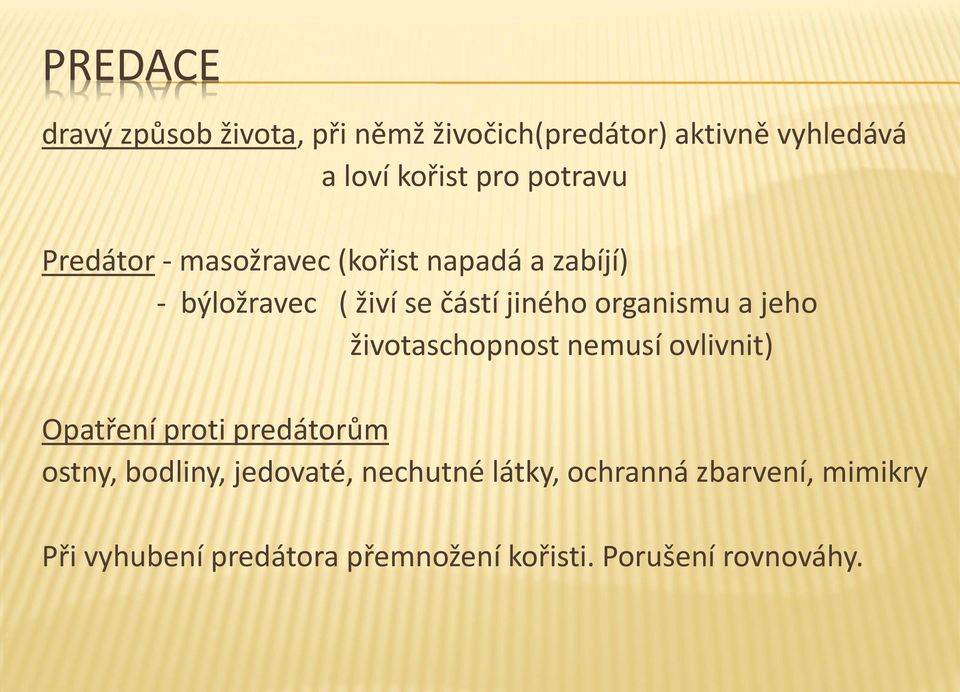 organismu a jeho životaschopnost nemusí ovlivnit) Opatření proti predátorům ostny, bodliny,