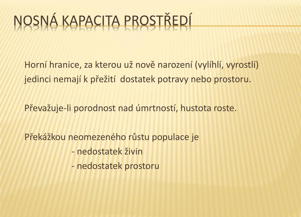 prostoru. Převažuje-li porodnost nad úmrtností, hustota roste.