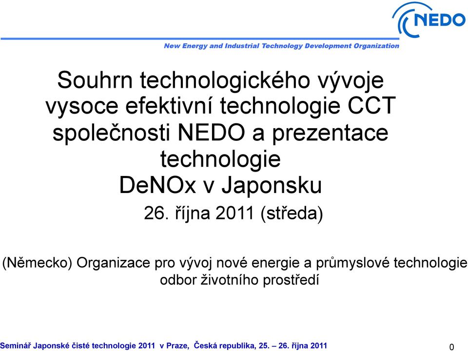 října 2011 (středa) (Německo) Organizace pro vývoj nové energie a průmyslové