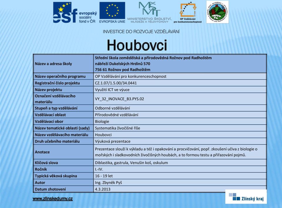 zkoušení učiva z biologie o mořských i sladkovodních živočišných houbách, a to