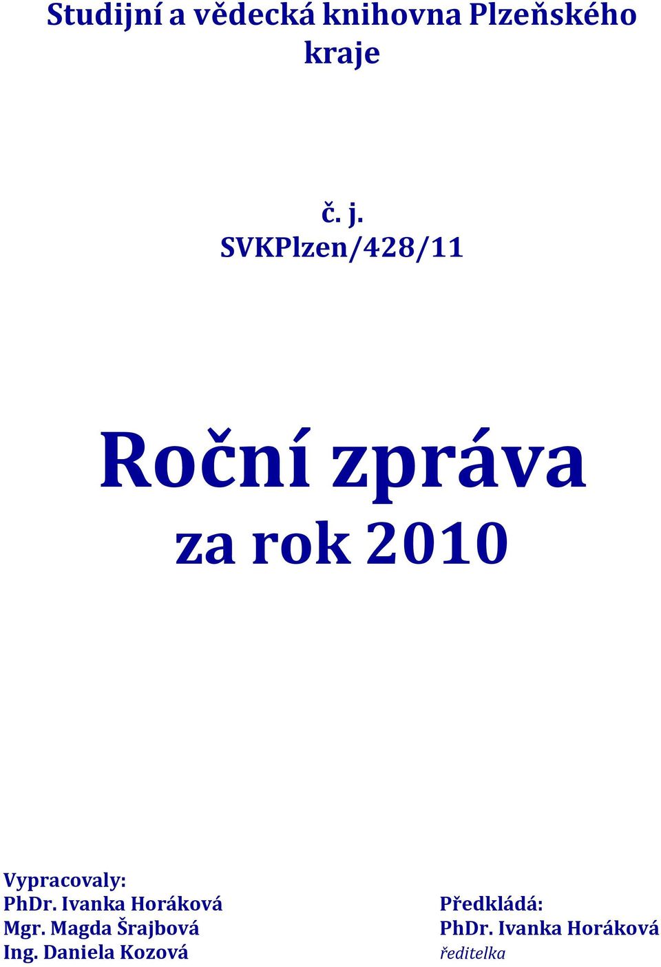 Vypracovaly: PhDr. Ivanka Horáková Mgr.