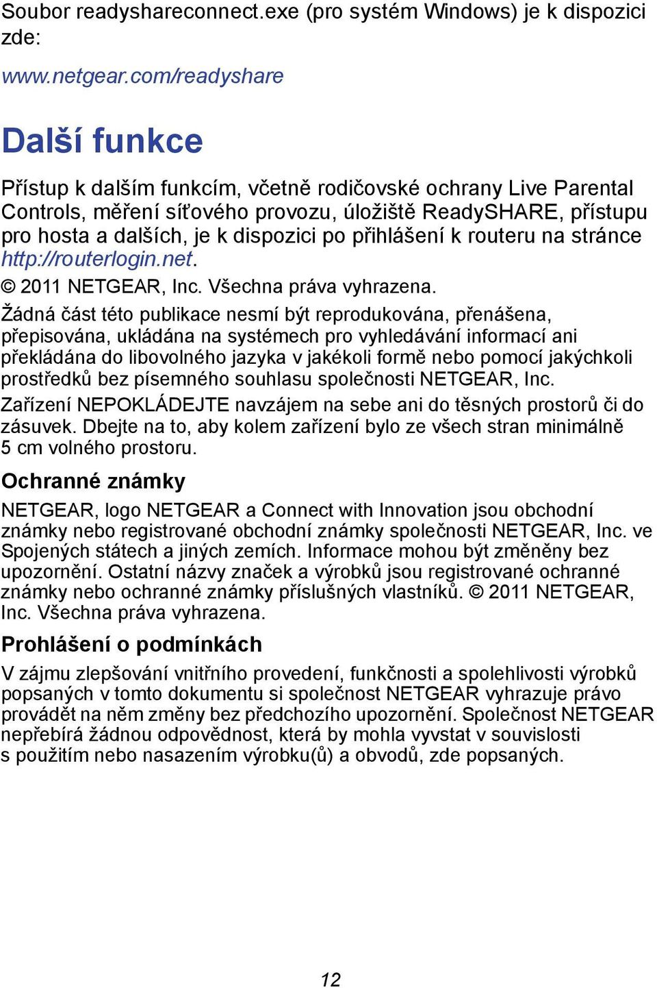 přihlášení k routeru na stránce http://routerlogin.net. 2011 NETGEAR, Inc. Všechna práva vyhrazena.