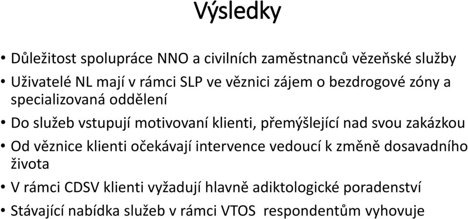 přemýšlející nad svou zakázkou Od věznice klienti očekávají intervence vedoucí k změně dosavadního života V