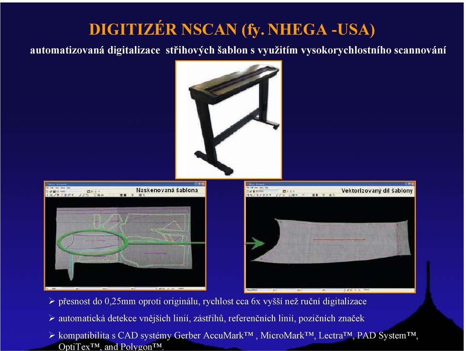 scannování přesnost do 0,25mm oproti originálu, rychlost cca 6x vyšší než ruční digitalizace