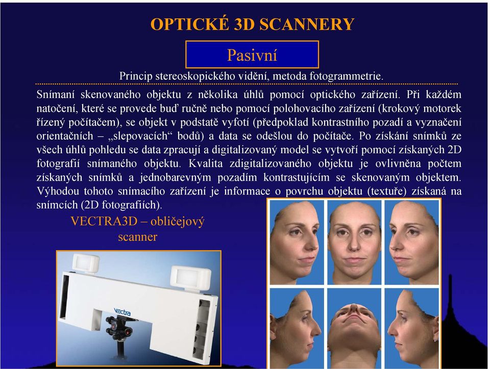 orientačních slepovacích bodů) a data se odešlou do počítače.