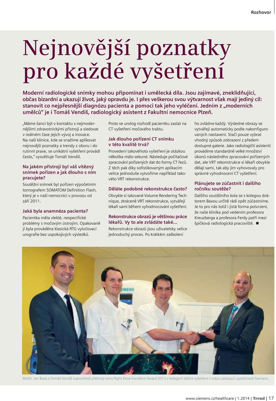 Jedním z moderních umělců je i Tomáš Vendiš, radiologický asistent z Fakultní nemocnice Plzeň.