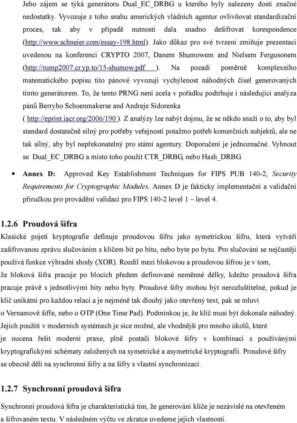 Jako důkaz pro své tvrzení zmiňuje prezentaci uvedenou na konferenci CRYPTO 2007, Danem Shumowem and Nielsem Fergusonem (http://rump2007.cr.yp.to/15-shumow.pdf ).