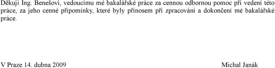 odbornou pomoc při vedení této práce, za jeho cenné