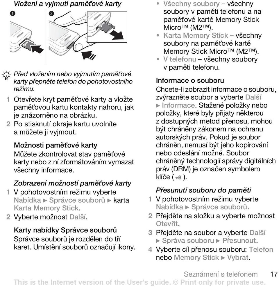 Možnosti pamět ové karty Můžete zkontrolovat stav pamět ové karty nebo z ní zformátováním vymazat všechny informace.