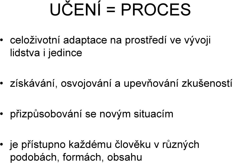 upevňování zkušeností přizpůsobování se novým situacím