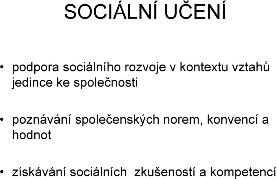 poznávání společenských norem, konvencí a