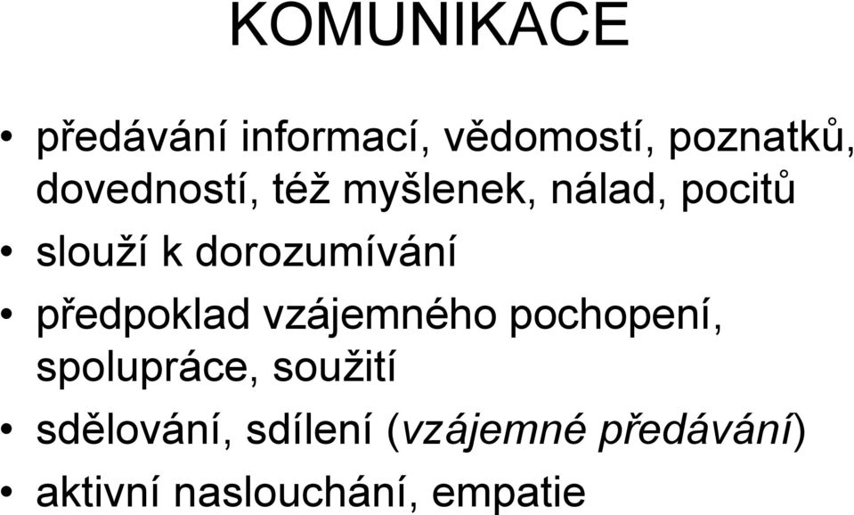 dorozumívání předpoklad vzájemného pochopení, spolupráce,