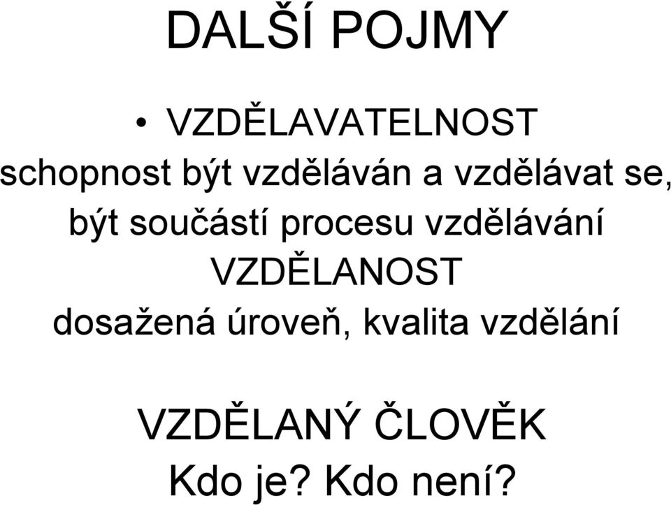 procesu vzdělávání VZDĚLANOST dosažená