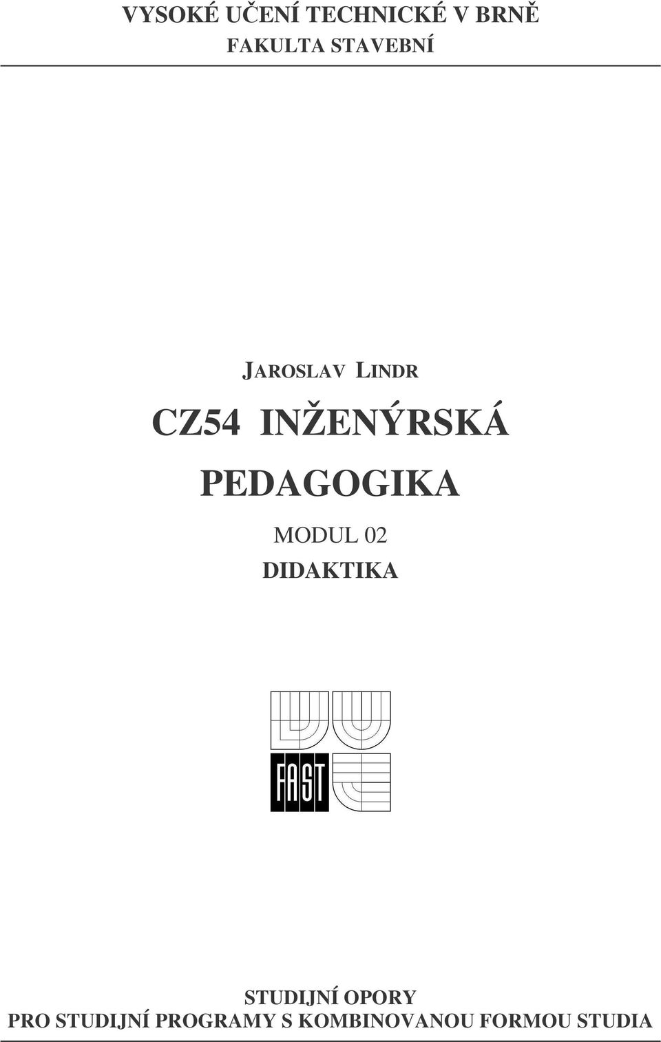 PEDAGOGIKA MODUL 02 DIDAKTIKA STUDIJNÍ