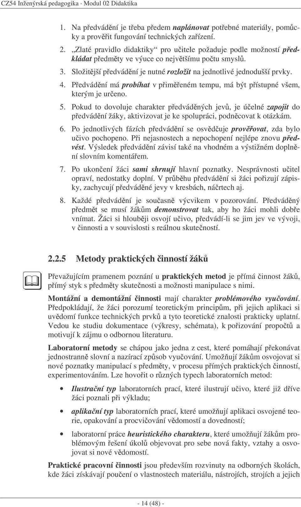 Pedvádní má probíhat v pimeném tempu, má být pístupné všem, kterým je ureno. 5.