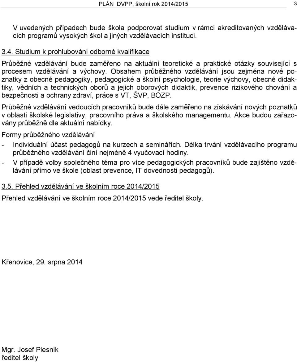 didaktik, prevence rizikového chování a bezpečnosti a ochrany zdraví, práce s VT, ŠVP, BOZP.