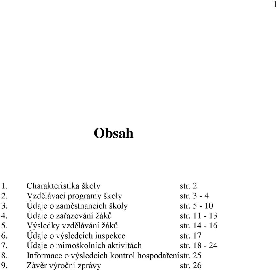 Výsledky vzdělávání ţáků str. 14-16 6. Údaje o výsledcích inspekce str. 17 7.