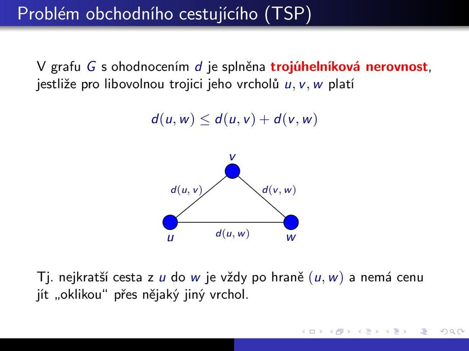 d(u,w) d(u,v)+d(v,w) v d(u, v) d(v, w) u d(u, w) w Tj.