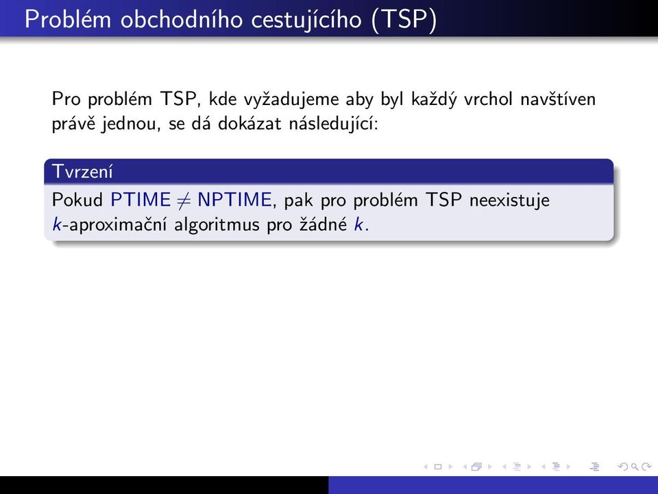 následující: Tvrzení Pokud PTIME NPTIME, pak pro