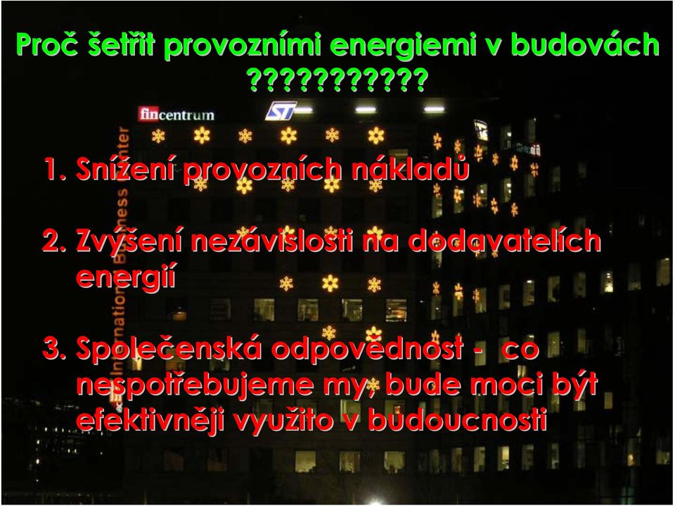 Zvýšen ení nezávislosti na dodavatelích energií 3.