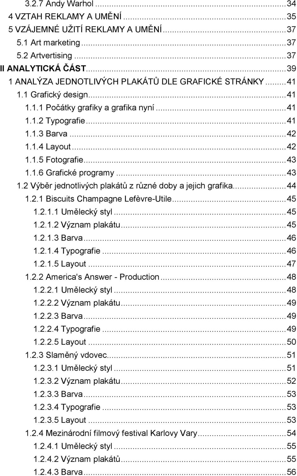 .. 43 1.1.6 Grafické programy... 43 1.2 Výběr jednotlivých plakátů z různé doby a jejich grafika... 44 1.2.1 Biscuits Champagne Lefèvre-Utile... 45 1.2.1.1 Umělecký styl... 45 1.2.1.2 Význam plakátu.