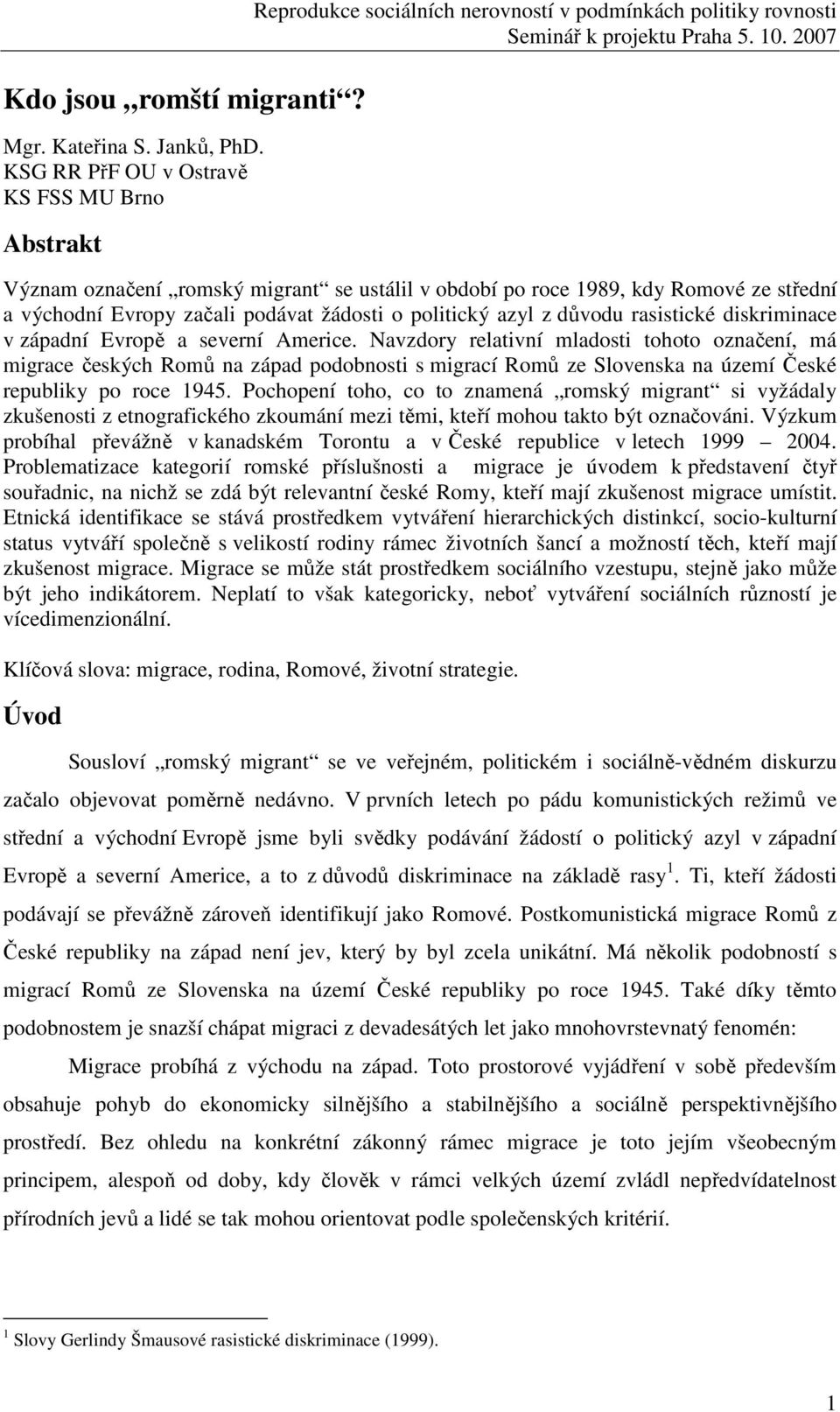 a východní Evropy začali podávat žádosti o politický azyl z důvodu rasistické diskriminace v západní Evropě a severní Americe.