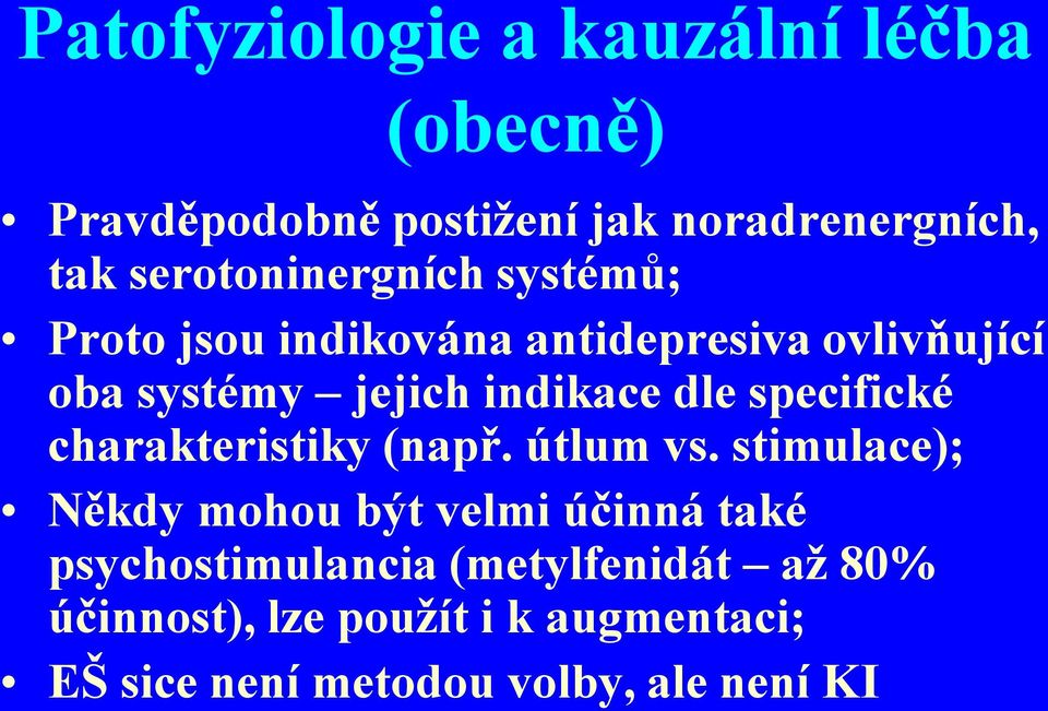 indikace dle specifické charakteristiky (např. útlum vs.