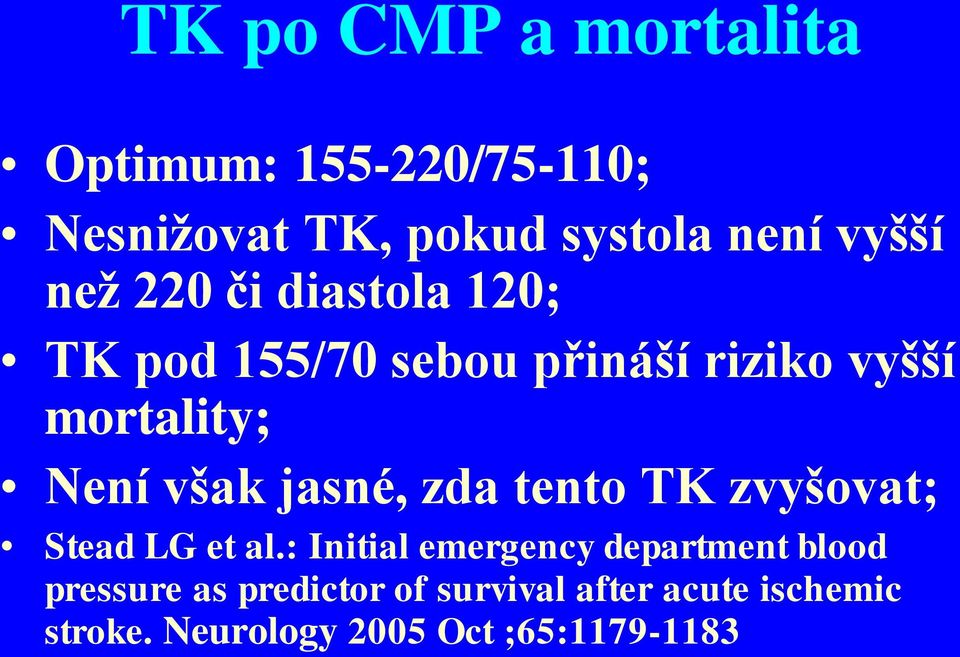 jasné, zda tento TK zvyšovat; Stead LG et al.