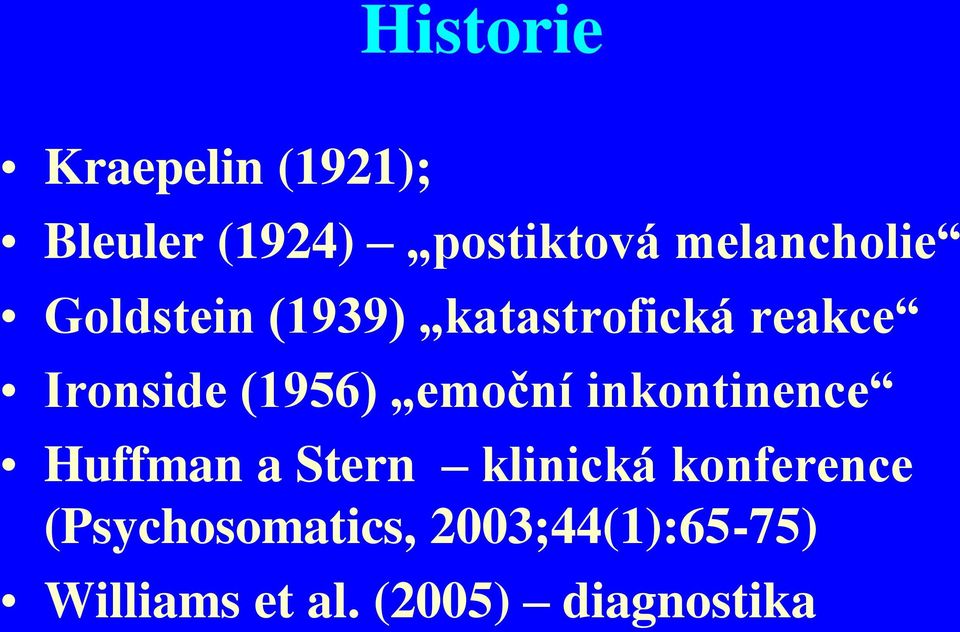 (1956) emoční inkontinence Huffman a Stern klinická