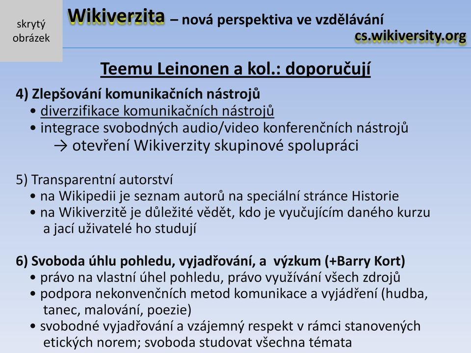 spolupráci 5) Transparentní autorství na Wikipedii je seznam autorů na speciální stránce Historie na Wikiverzitě je důležité vědět, kdo je vyučujícím daného kurzu a jací