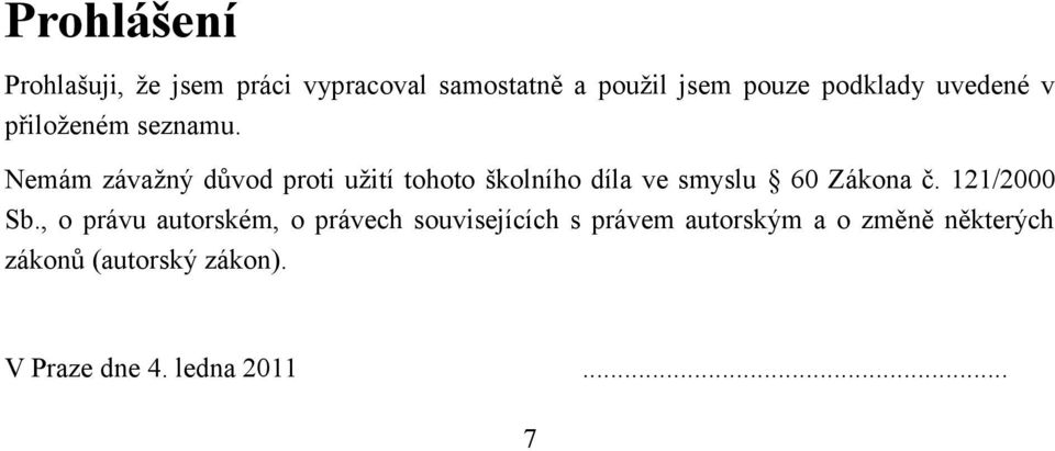 Nemám závažný důvod proti užití tohoto školního díla ve smyslu 60 Zákona č.